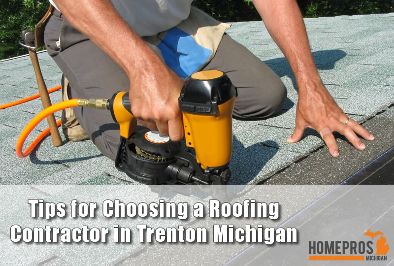 Tips for Choosing a Roofing contractor in Trenton Michigan