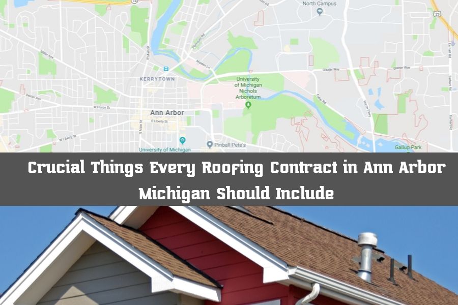 Crucial Things Every Roofing Contract in Ann Arbor Michigan Should Include