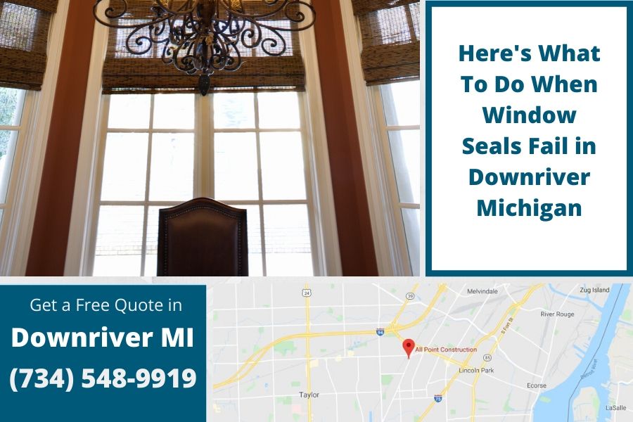Here's What To Do When Window Seals Fail in Downriver Michigan