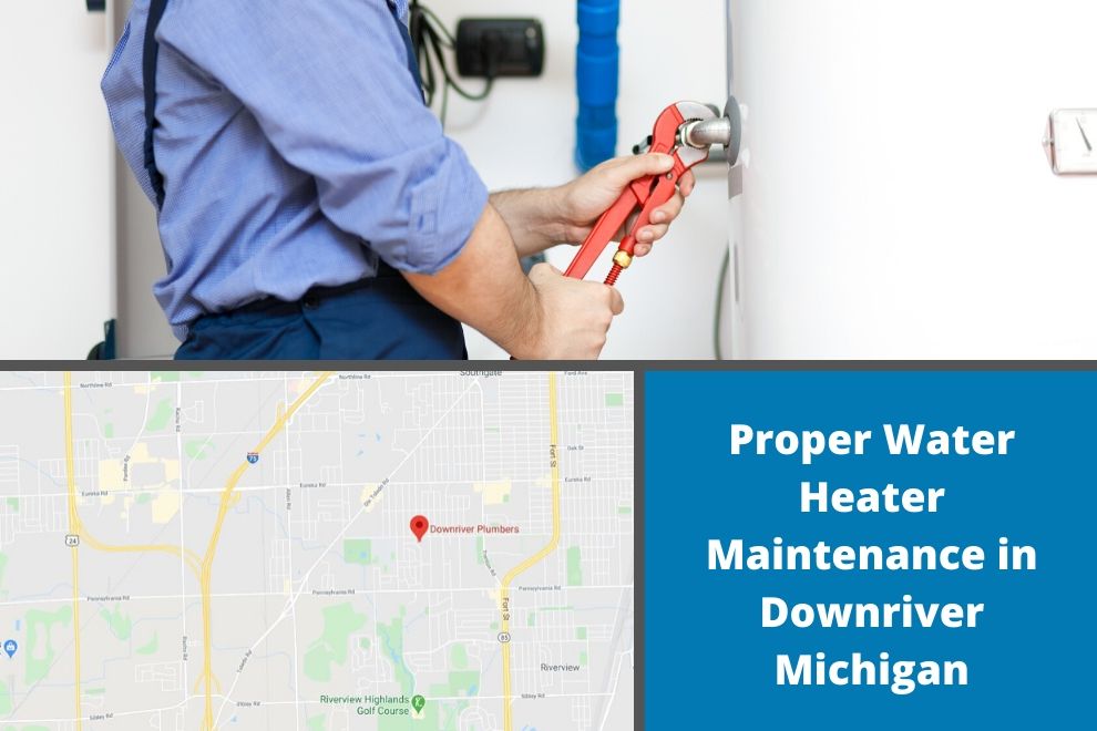 Proper Water Heater Maintenance in Downriver Michigan