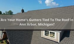 Are Your Home’s Gutters Tied To The Roof in Ann Arbor, Michigan?