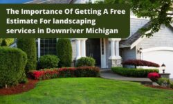 The Importance Of Getting A Free Estimate For Landscaping Services in Downriver Michigan