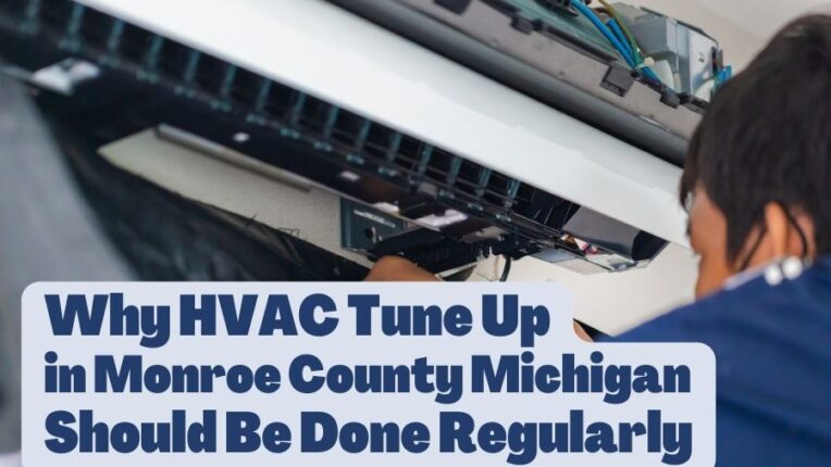 Why HVAC Tune Up in Monroe County Michigan Should Be Done Regularly